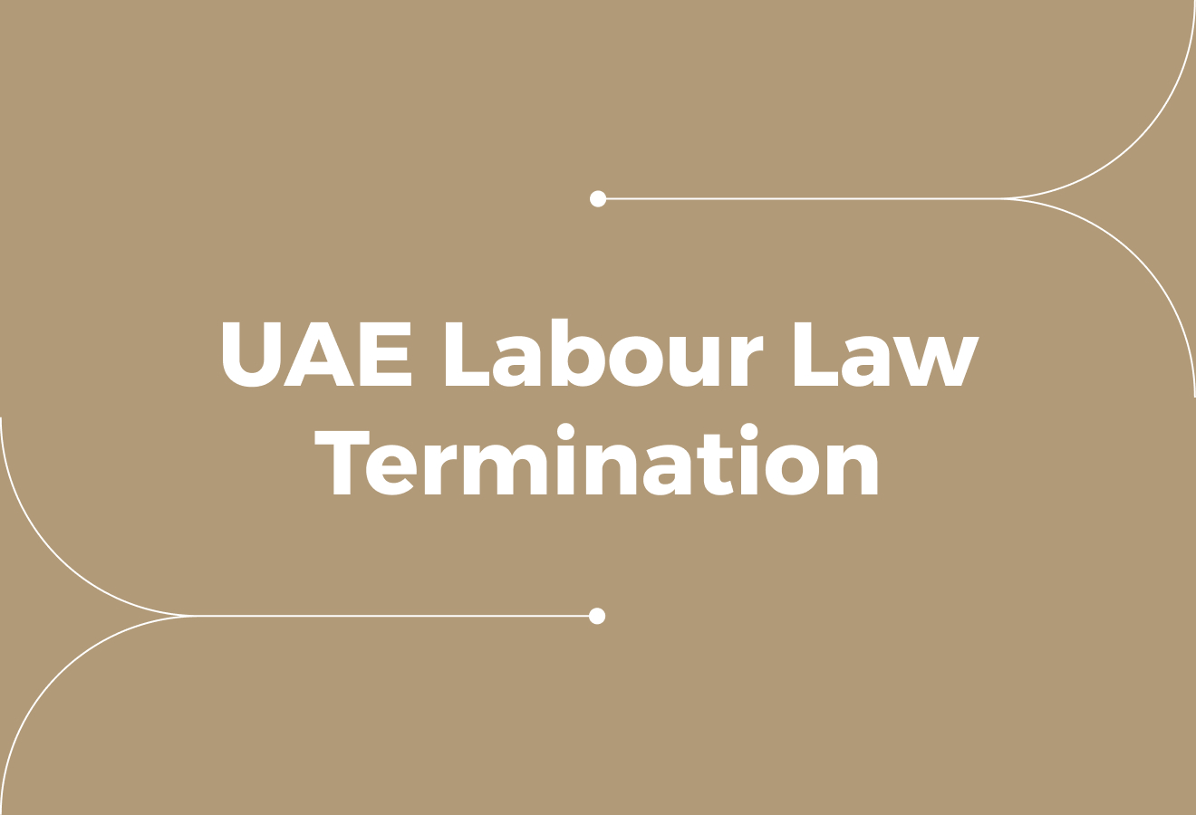 UAE Labour Laws on Termination: Rules & Employer-Employee Rights