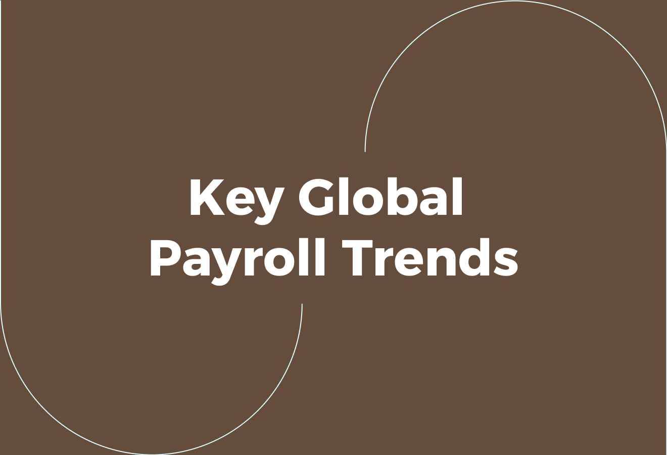 Key Global Payroll Trends Shaping Workforce Management