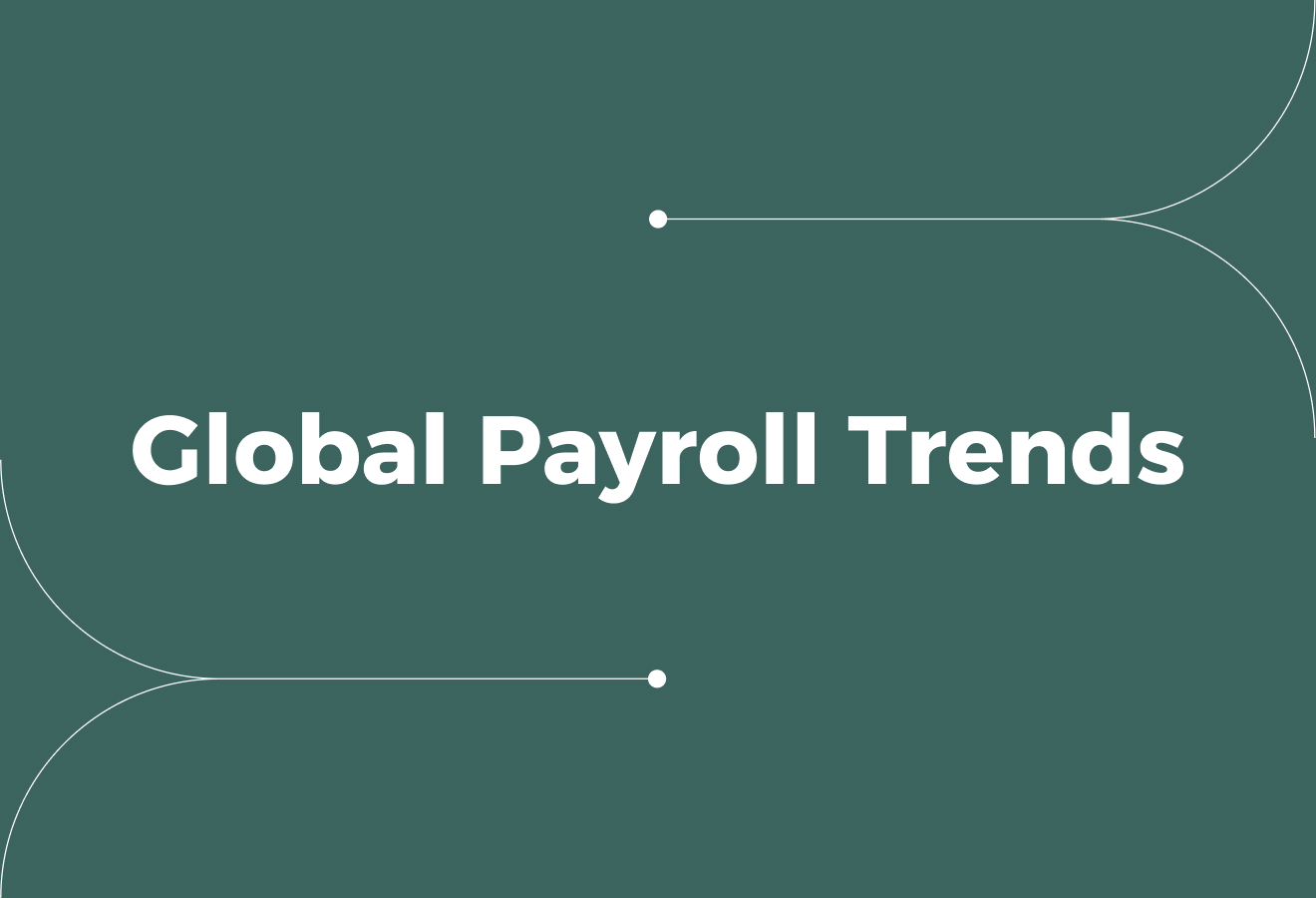 12 Key Global Payroll Trends Shaping Workforce Management