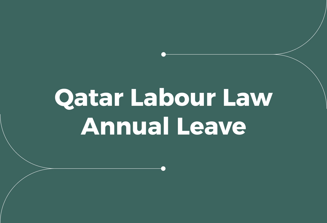 Qatar Labour Law Annual Leave Guide for Compliant Employers